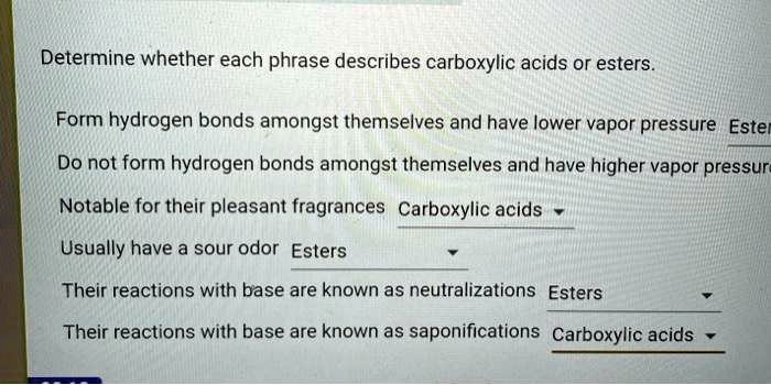 Determine whether each phrase describes carboxylic acids or esters.