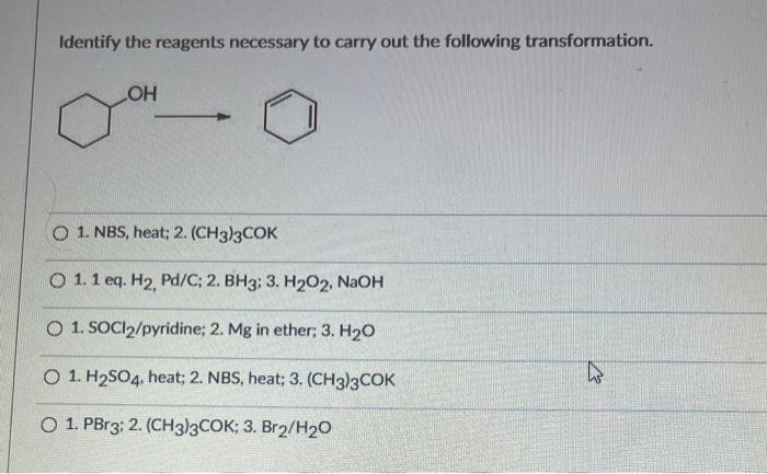 Identify the reagents necessary to carry out the following transformation